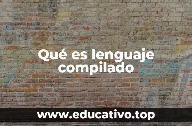 Qué es lenguaje compilado