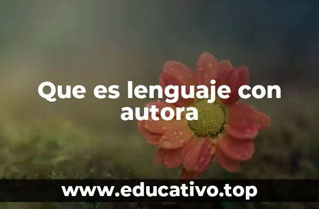 Que es lenguaje con autora