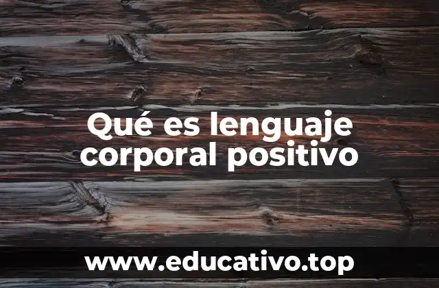 Qué es lenguaje corporal positivo