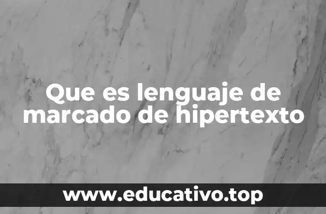Que es lenguaje de marcado de hipertexto