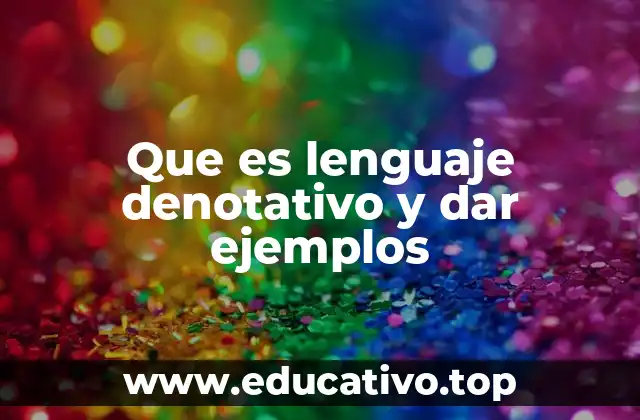 Que es lenguaje denotativo y dar ejemplos
