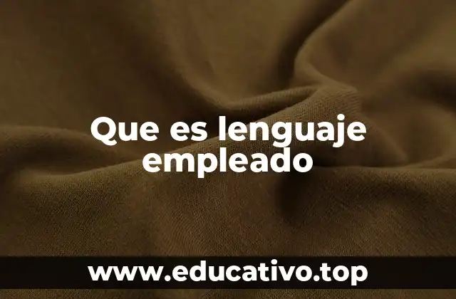Que es lenguaje empleado