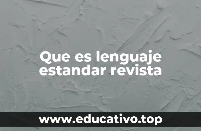Que es lenguaje estandar revista