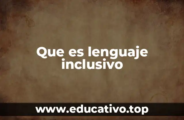 Que es lenguaje inclusivo