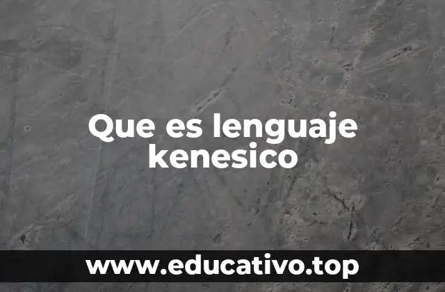 Que es lenguaje kenesico