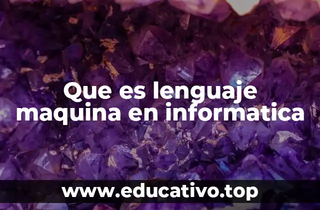 Que es lenguaje maquina en informatica