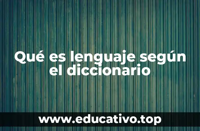 Qué es lenguaje según el diccionario