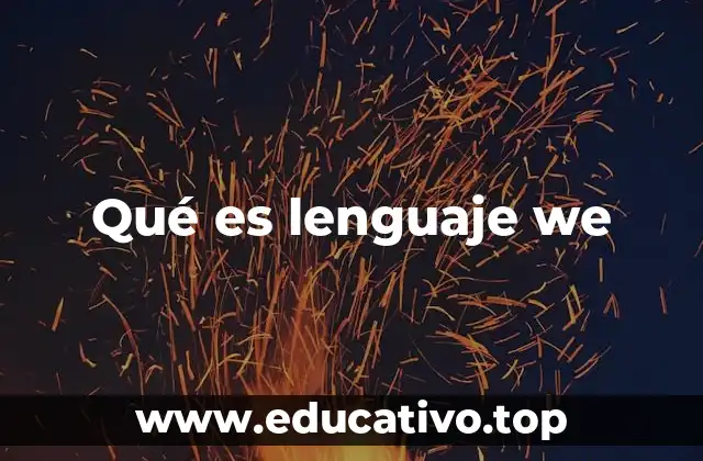 Qué es lenguaje we