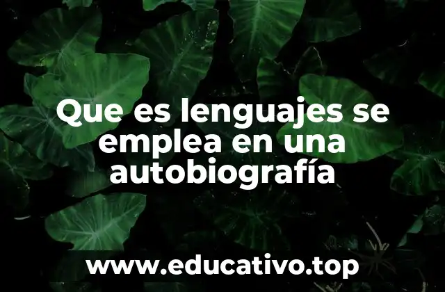 Que es lenguajes se emplea en una autobiografía