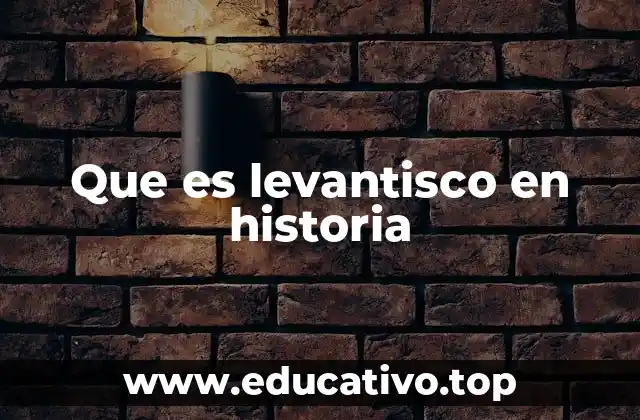 Que es levantisco en historia