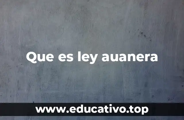 Que es ley auanera