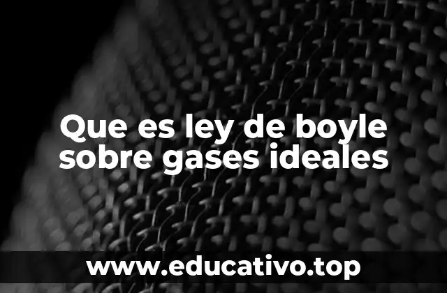 Que es ley de boyle sobre gases ideales