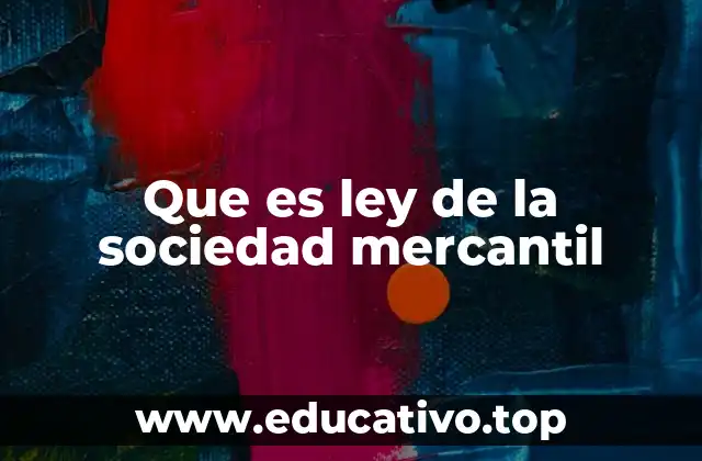 Que es ley de la sociedad mercantil