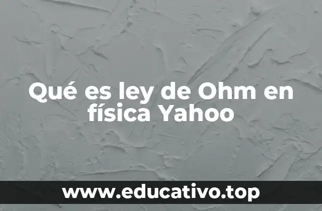 Qué es ley de Ohm en física Yahoo