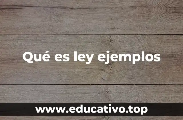 Qué es ley ejemplos