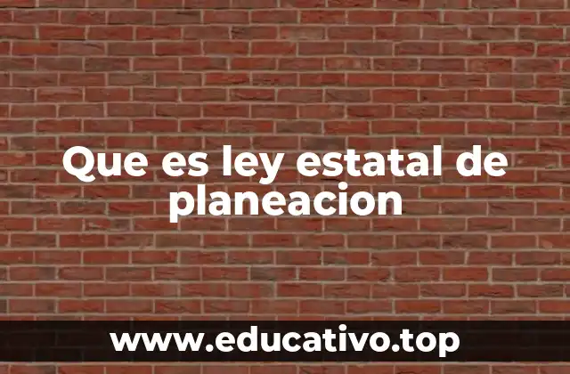 Que es ley estatal de planeacion