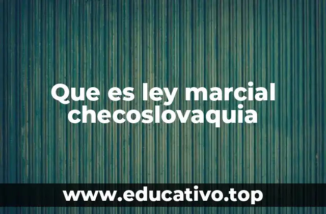 Que es ley marcial checoslovaquia
