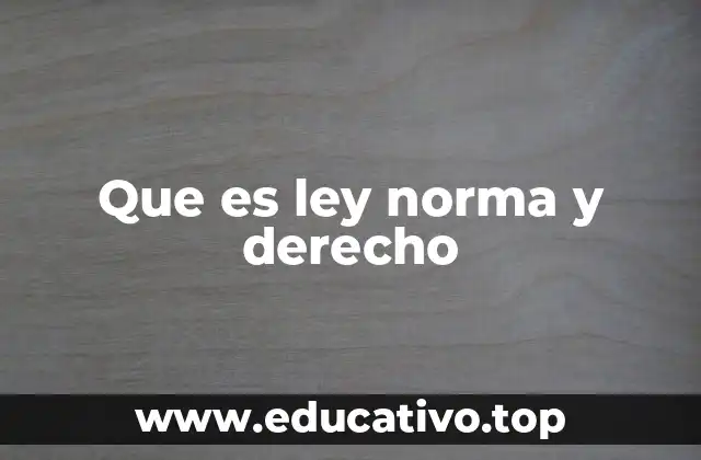 Que es ley norma y derecho