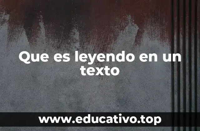 Que es leyendo en un texto
