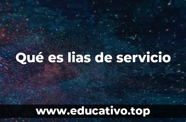 Qué es lias de servicio