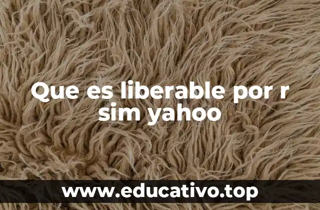 Que es liberable por r sim yahoo