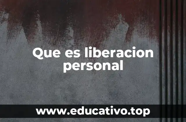Que es liberacion personal