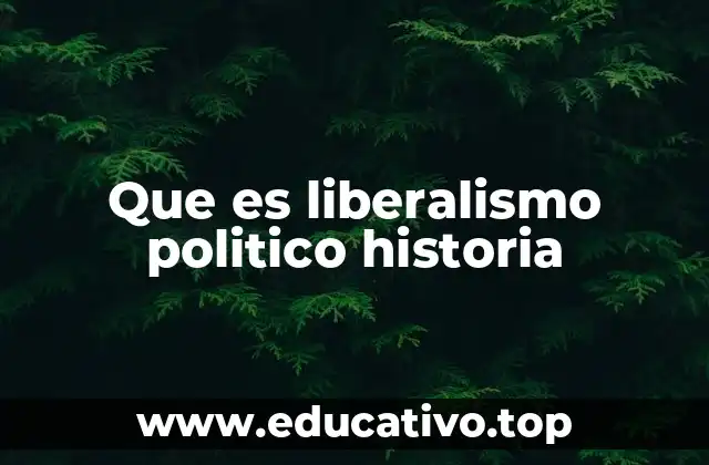 Que es liberalismo politico historia