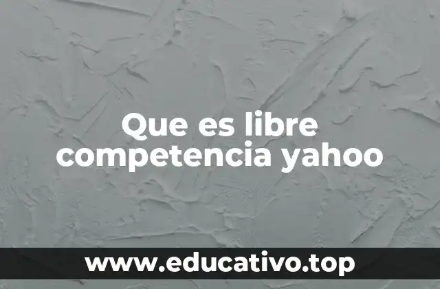 Que es libre competencia yahoo
