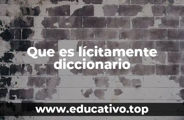 Que es lícitamente diccionario