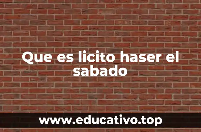 Que es licito haser el sabado