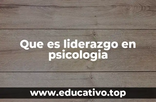 Que es liderazgo en psicologia