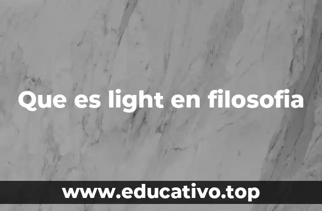 Que es light en filosofia