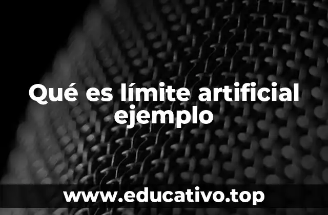 Qué es límite artificial ejemplo