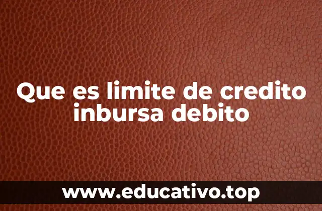 Que es limite de credito inbursa debito