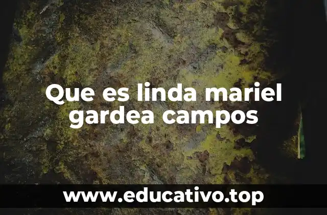 Que es linda mariel gardea campos