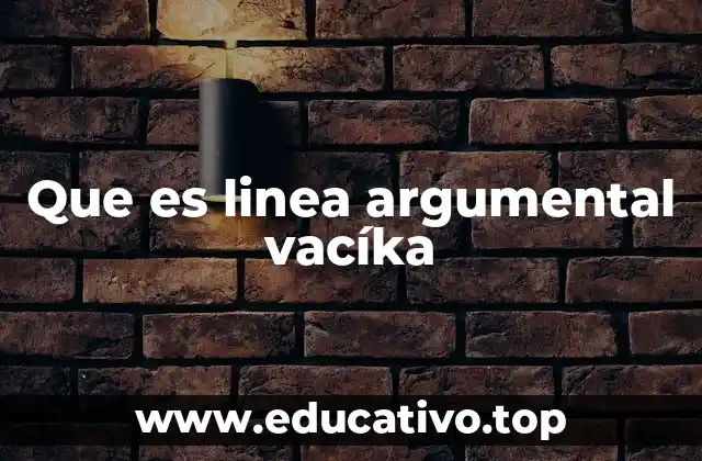 Que es linea argumental vacíka