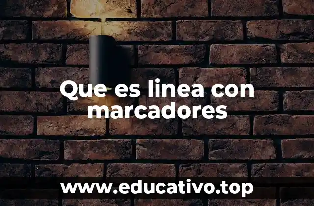 Que es linea con marcadores