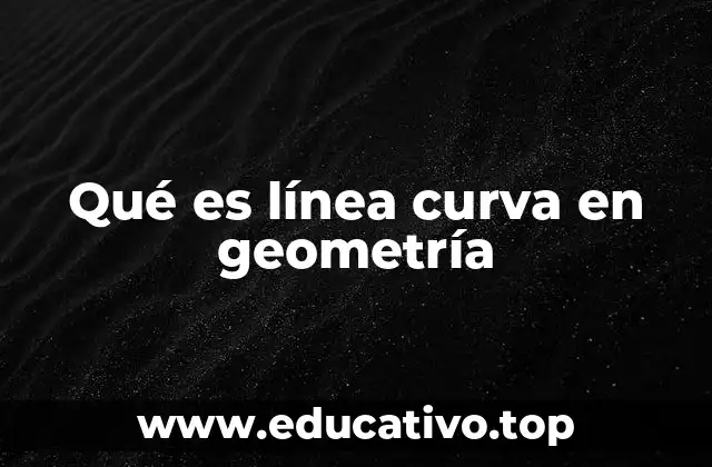 Qué es línea curva en geometría