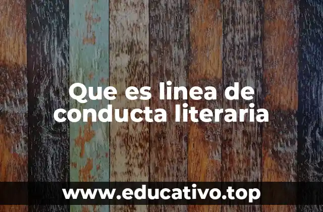 Que es linea de conducta literaria
