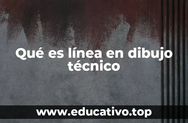 Qué es línea en dibujo técnico