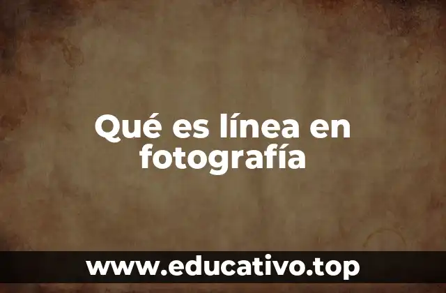 Qué es línea en fotografía