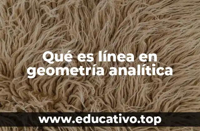 Qué es línea en geometría analítica