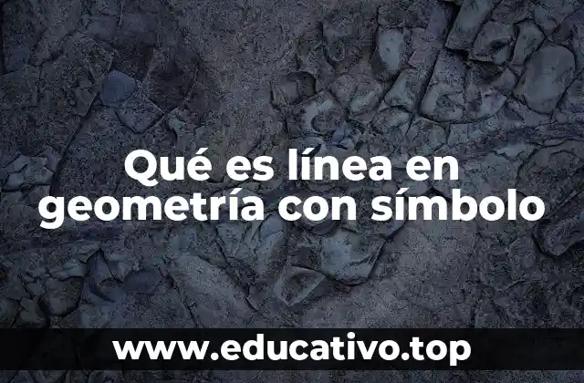 Qué es línea en geometría con símbolo