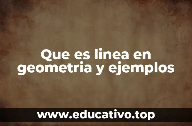 Que es linea en geometria y ejemplos