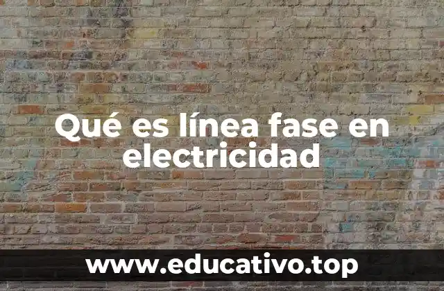 Qué es línea fase en electricidad