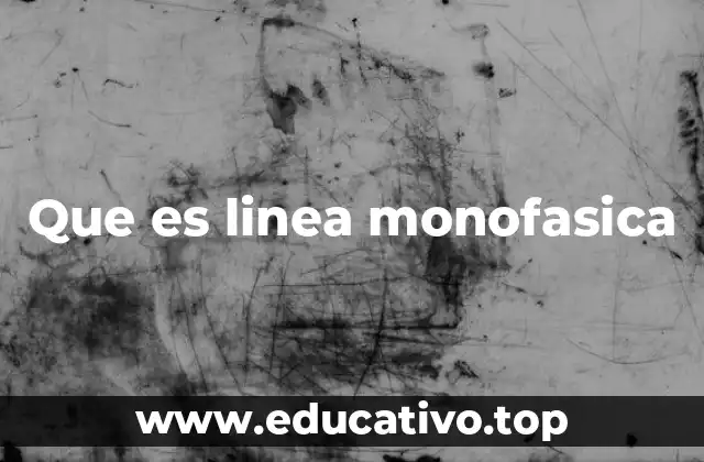 Que es linea monofasica