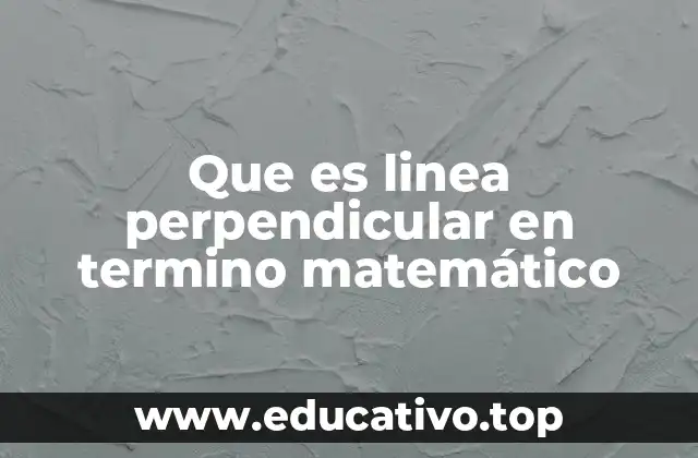 Que es linea perpendicular en termino matemático