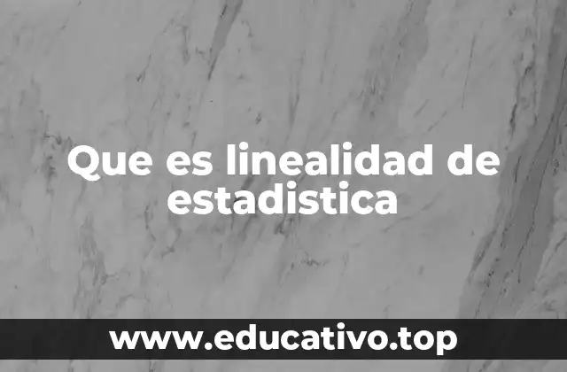 Que es linealidad de estadistica