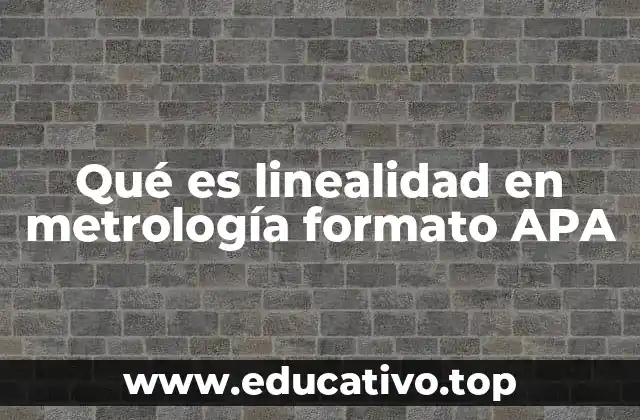 Qué es linealidad en metrología formato APA