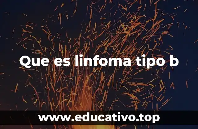 Que es linfoma tipo b